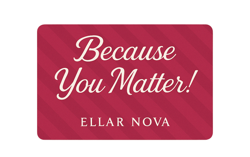 Ellar Nova digital gift card stating 'Because You Matter!' for stylish gift giving.